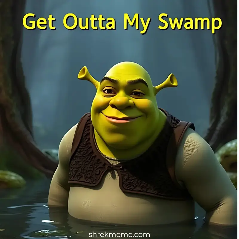 Shrek’s “Get Outta My Swamp”