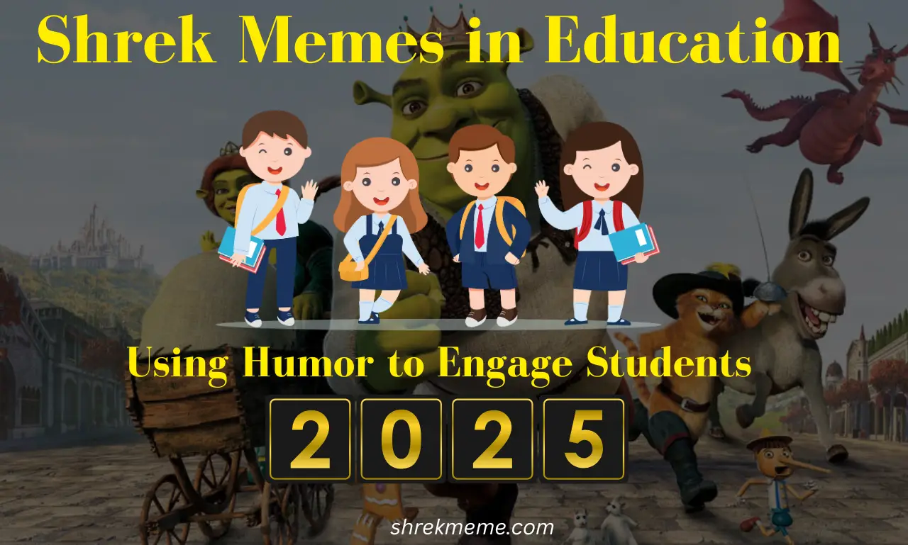 Shrek Memes in Education Using Humor to Engage Students