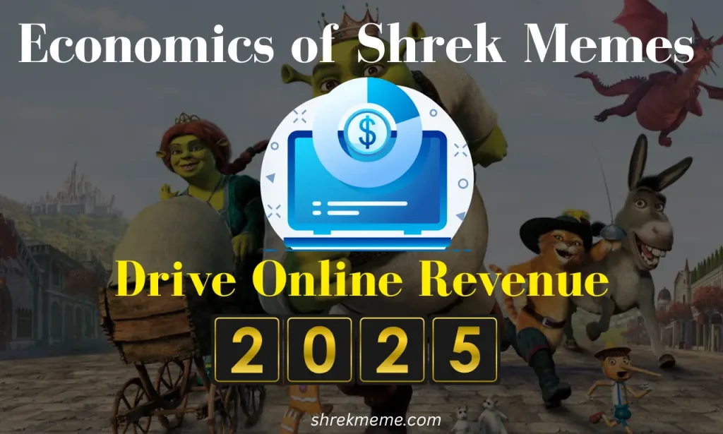 The Economics of Shrek Memes How They Drive Online Revenue